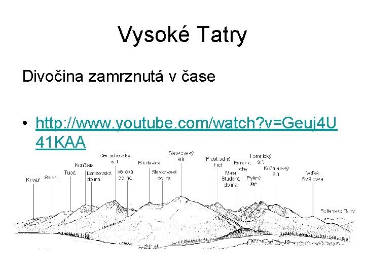 Vysoké Tatry Divočina zamrznutá v čase • http: //www. youtube. com/watch? v=Geuj 4 U