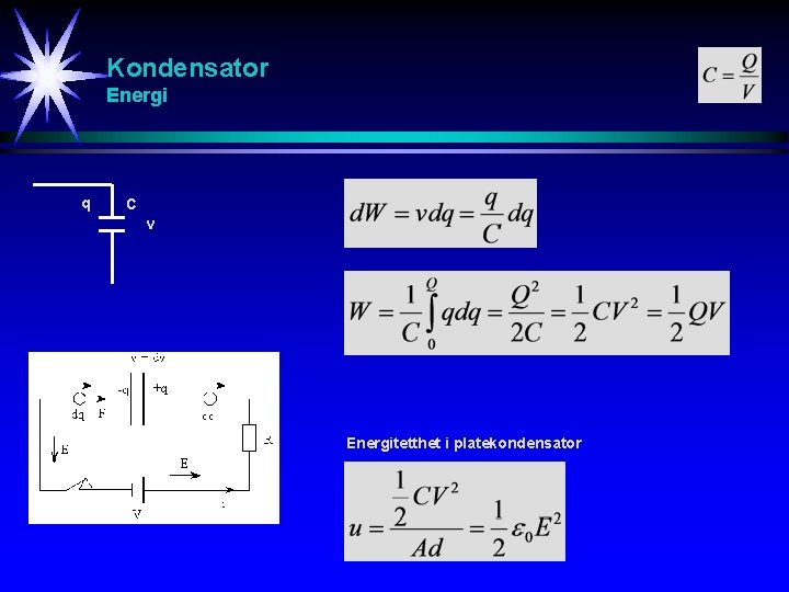 Kondensator Energi q C v Energitetthet i platekondensator 