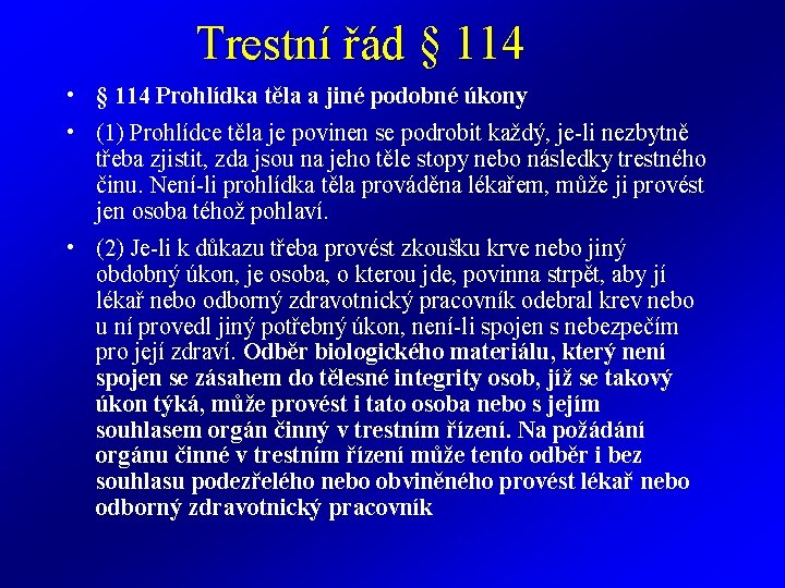 Trestní řád § 114 • § 114 Prohlídka těla a jiné podobné úkony •