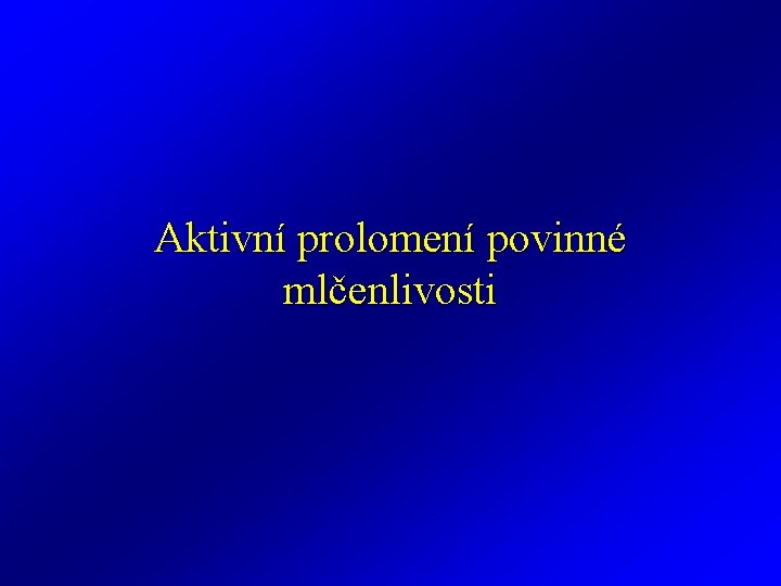 Aktivní prolomení povinné mlčenlivosti 