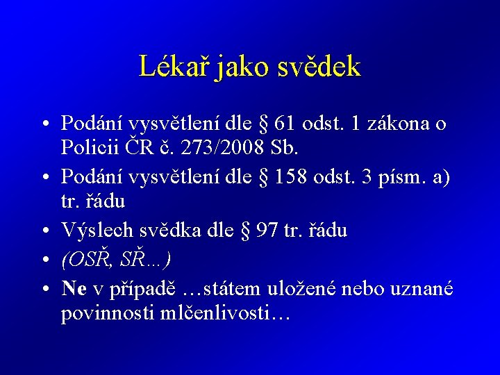 Lékař jako svědek • Podání vysvětlení dle § 61 odst. 1 zákona o Policii Lékař jako svědek • Podání vysvětlení dle § 61 odst. 1 zákona o Policii