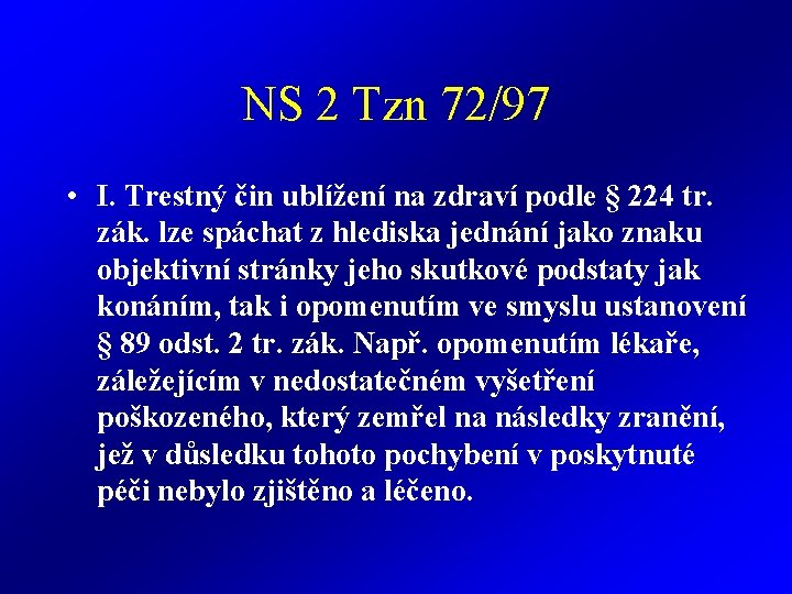 NS 2 Tzn 72/97 • I. Trestný čin ublížení na zdraví podle § 224