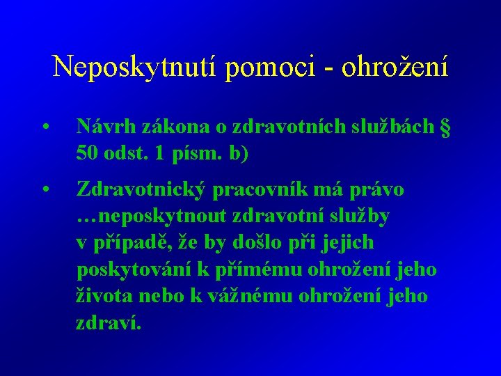 Neposkytnutí pomoci - ohrožení • Návrh zákona o zdravotních službách § 50 odst. 1