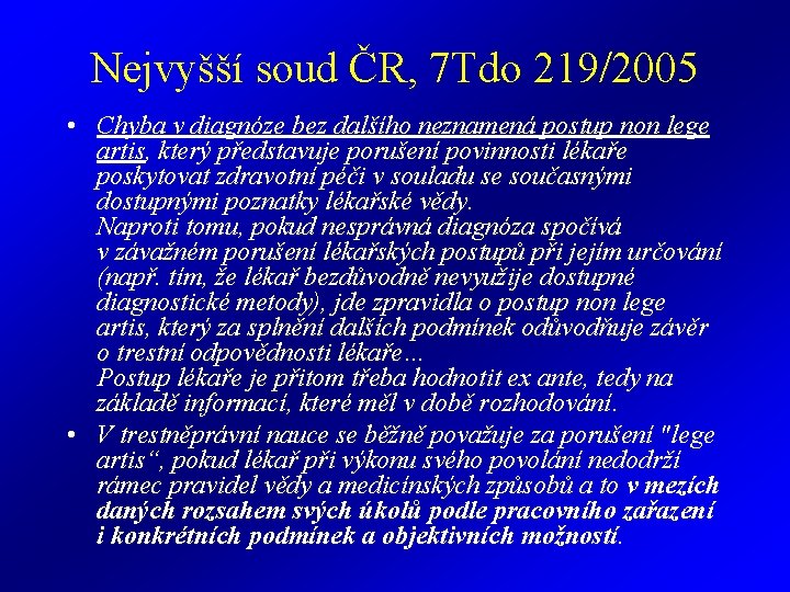 Nejvyšší soud ČR, 7 Tdo 219/2005 • Chyba v diagnóze bez dalšího neznamená postup
