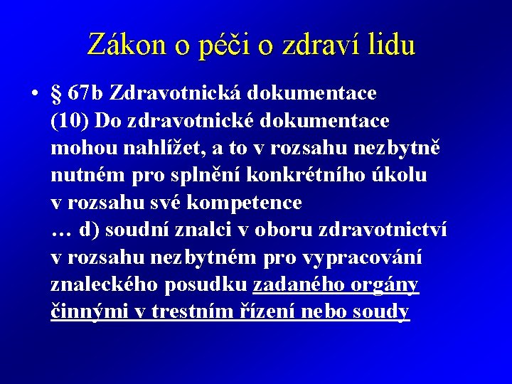 Zákon o péči o zdraví lidu • § 67 b Zdravotnická dokumentace (10) Do Zákon o péči o zdraví lidu • § 67 b Zdravotnická dokumentace (10) Do