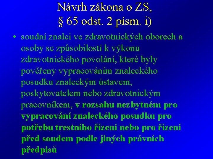 Návrh zákona o ZS, § 65 odst. 2 písm. i) • soudní znalci ve Návrh zákona o ZS, § 65 odst. 2 písm. i) • soudní znalci ve