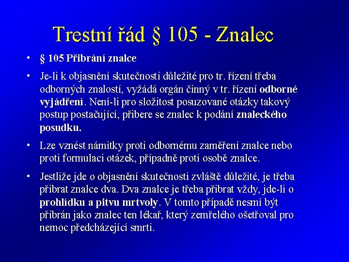 Trestní řád § 105 - Znalec • § 105 Přibrání znalce • Je-li k