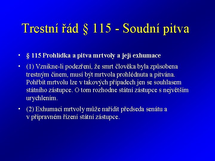 Trestní řád § 115 - Soudní pitva • § 115 Prohlídka a pitva mrtvoly Trestní řád § 115 - Soudní pitva • § 115 Prohlídka a pitva mrtvoly