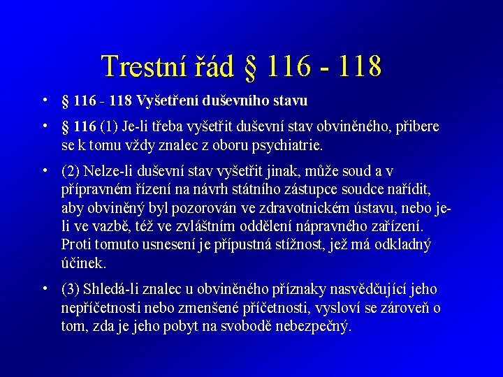 Trestní řád § 116 - 118 • § 116 - 118 Vyšetření duševního stavu