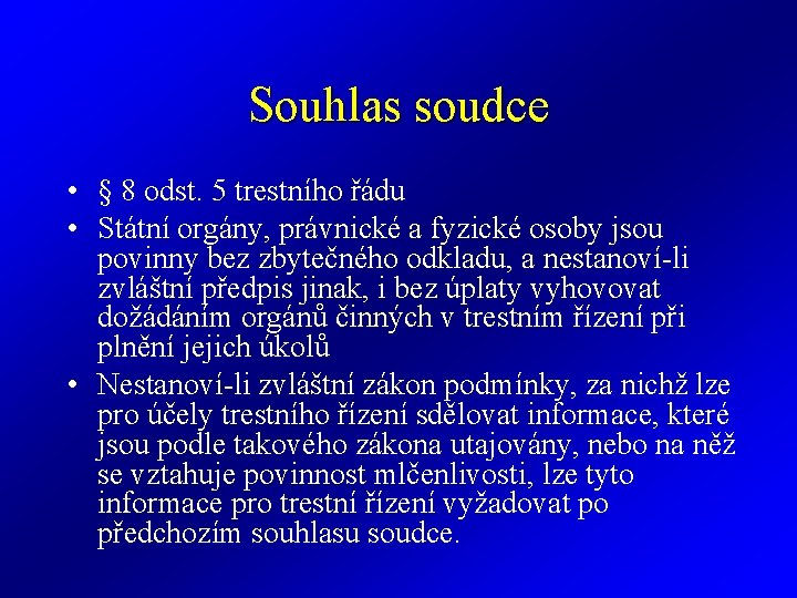 Souhlas soudce • § 8 odst. 5 trestního řádu • Státní orgány, právnické a