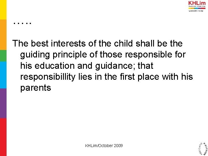 …. . The best interests of the child shall be the guiding principle of