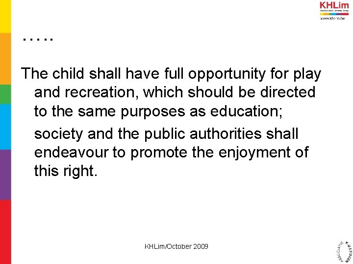 …. . The child shall have full opportunity for play and recreation, which should