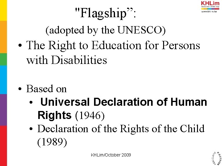 "Flagship”: (adopted by the UNESCO) • The Right to Education for Persons with Disabilities