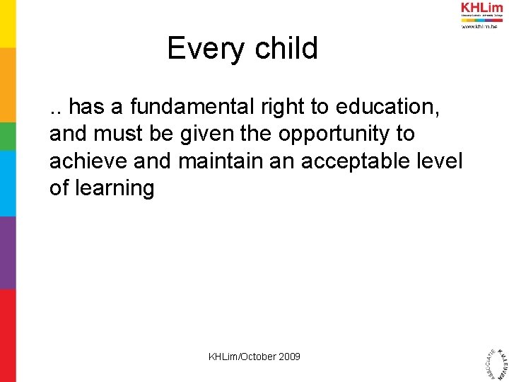 Every child. . has a fundamental right to education, and must be given the