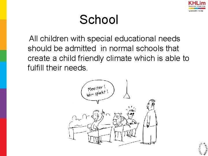 School All children with special educational needs should be admitted in normal schools that