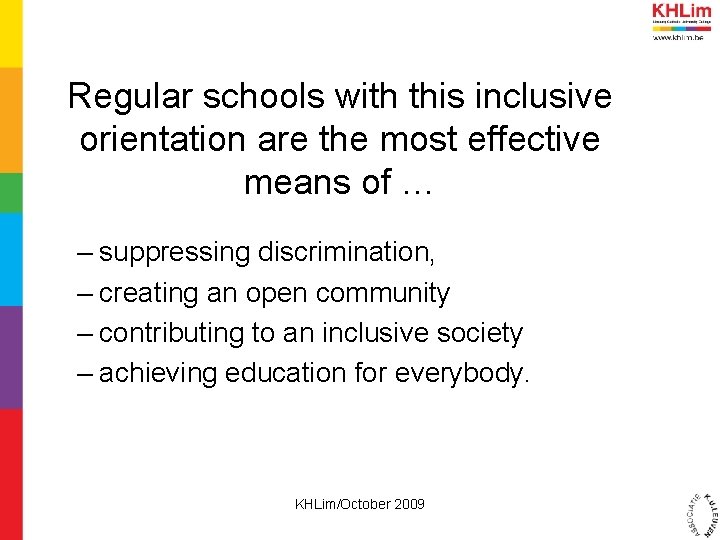 Regular schools with this inclusive orientation are the most effective means of … –