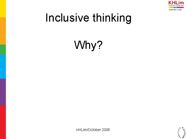 Inclusive thinking Why? KHLim/October 2009 