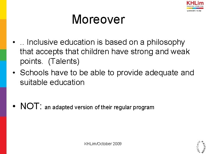 Moreover • . . Inclusive education is based on a philosophy that accepts that