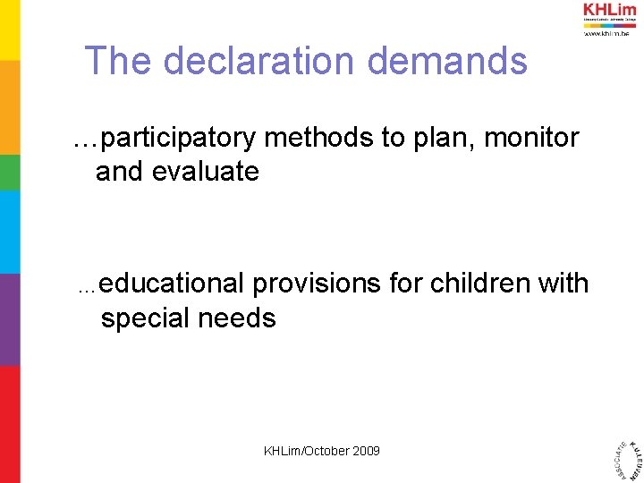 The declaration demands …participatory methods to plan, monitor and evaluate …educational provisions for children