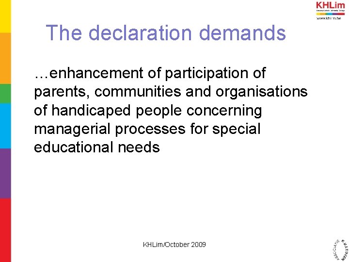 The declaration demands …enhancement of participation of parents, communities and organisations of handicaped people