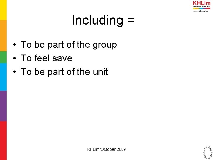 Including = • To be part of the group • To feel save •