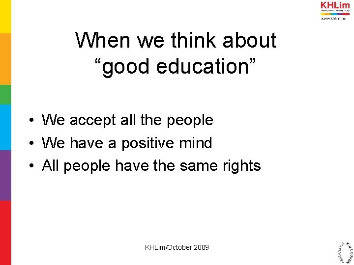 When we think about “good education” • We accept all the people • We