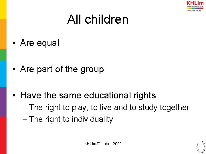 All children • Are equal • Are part of the group • Have the