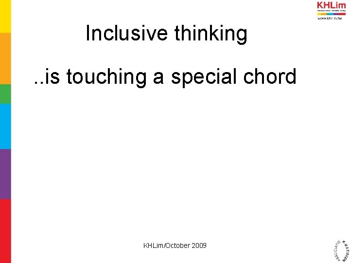 Inclusive thinking. . is touching a special chord KHLim/October 2009 