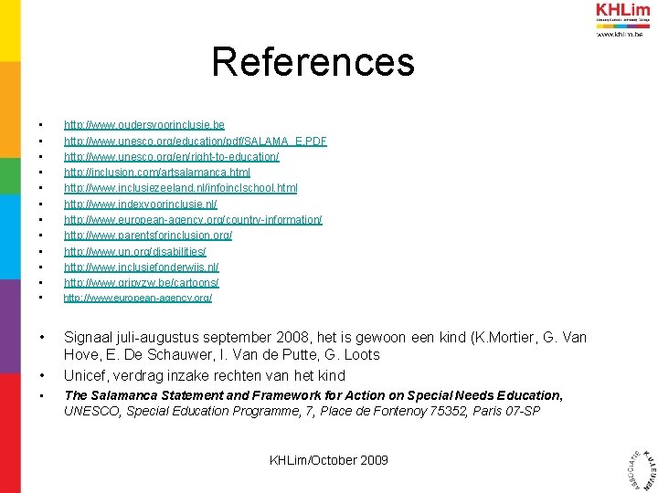 References • • • http: //www. oudersvoorinclusie. be http: //www. unesco. org/education/pdf/SALAMA_E. PDF http: