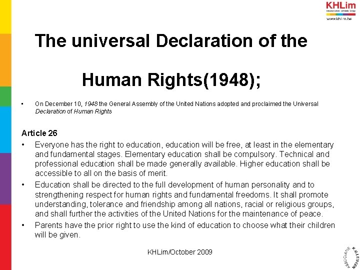 The universal Declaration of the Human Rights(1948); • On December 10, 1948 the General