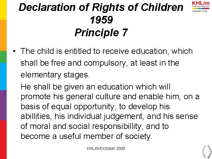 Declaration of Rights of Children 1959 Principle 7 • The child is entitled to