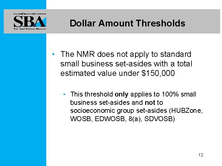 Dollar Amount Thresholds • The NMR does not apply to standard small business set-asides