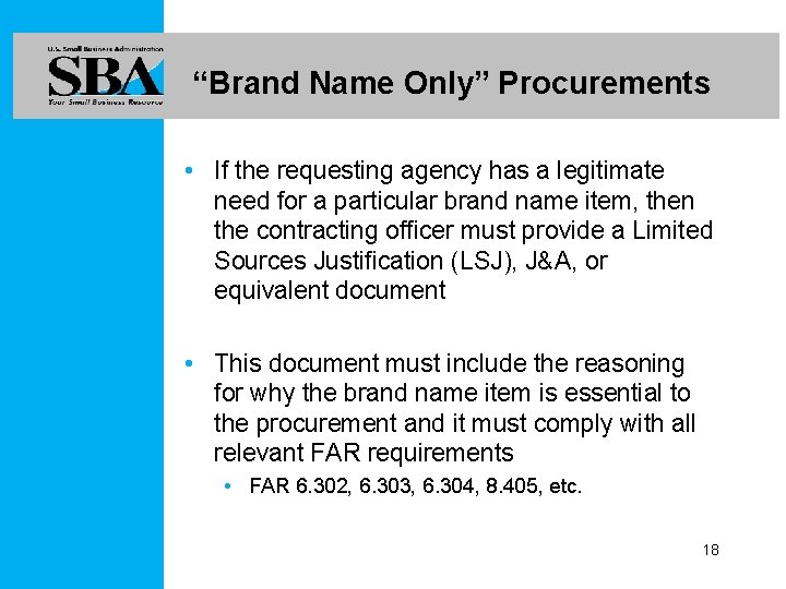 “Brand Name Only” Procurements • If the requesting agency has a legitimate need for