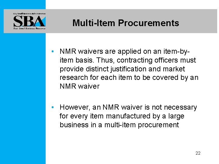 Multi-Item Procurements • NMR waivers are applied on an item-byitem basis. Thus, contracting officers