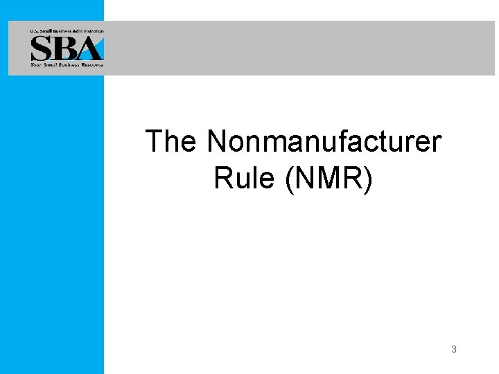 The Nonmanufacturer Rule (NMR) 3 