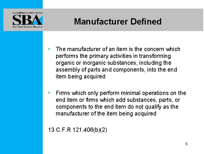 Manufacturer Defined • The manufacturer of an item is the concern which performs the