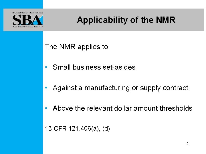 Applicability of the NMR The NMR applies to • Small business set-asides • Against
