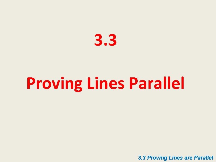 3. 3 Proving Lines Parallel 3. 3 Proving Lines are Parallel 