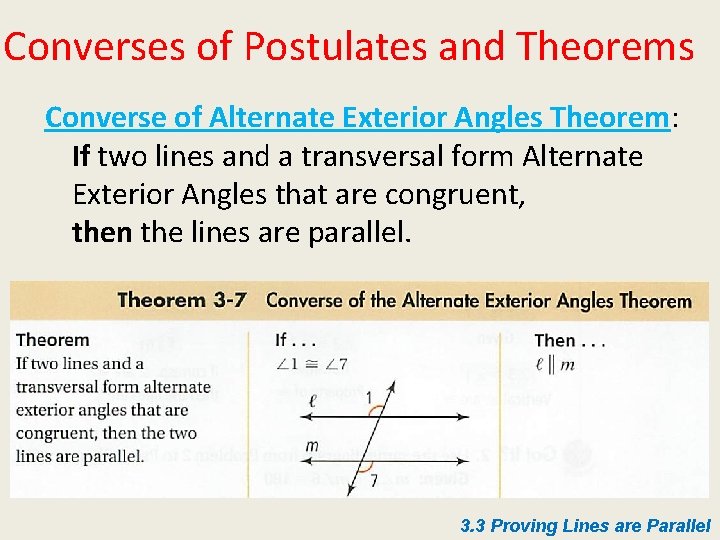 Converses of Postulates and Theorems Converse of Alternate Exterior Angles Theorem: If two lines
