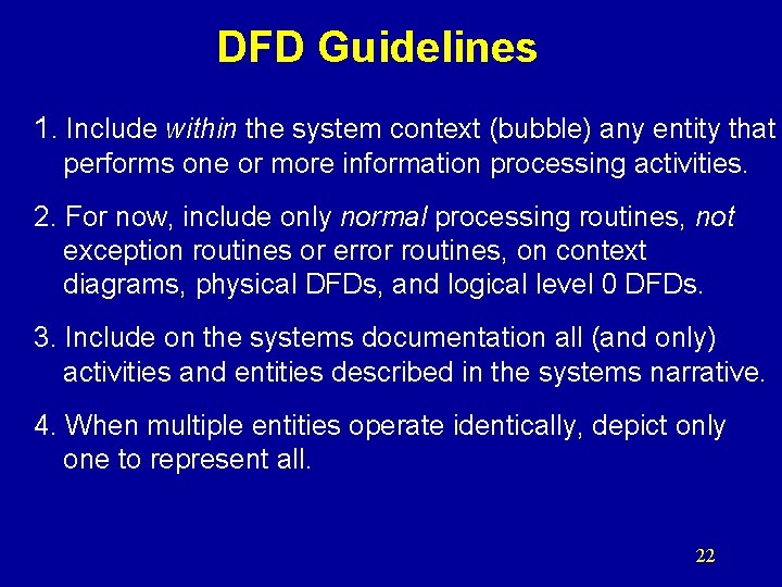 DFD Guidelines 1. Include within the system context (bubble) any entity that performs one