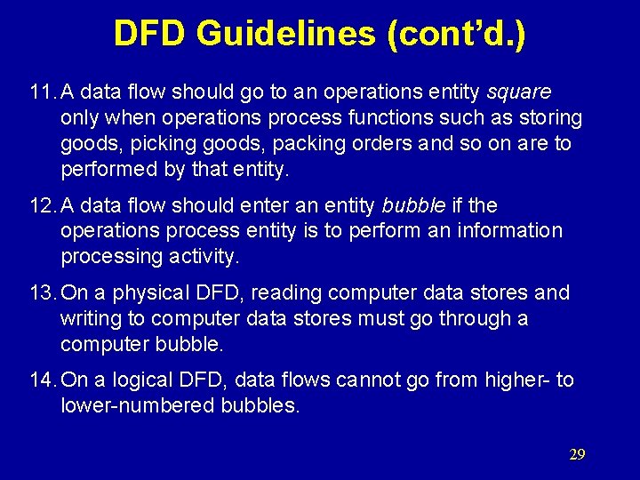 DFD Guidelines (cont’d. ) 11. A data flow should go to an operations entity