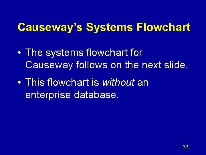 Causeway’s Systems Flowchart • The systems flowchart for Causeway follows on the next slide.