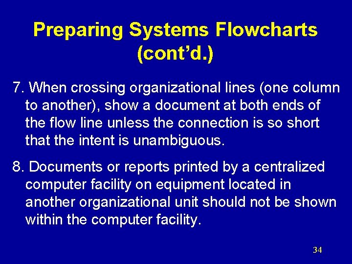 Preparing Systems Flowcharts (cont’d. ) 7. When crossing organizational lines (one column to another),