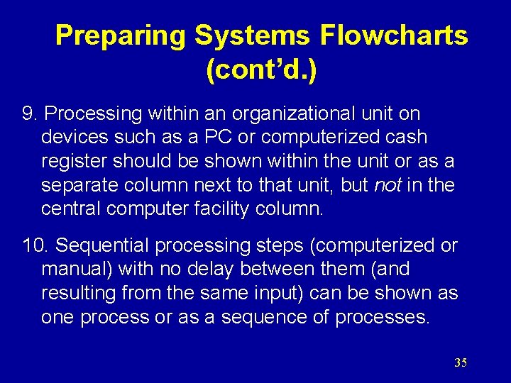 Preparing Systems Flowcharts (cont’d. ) 9. Processing within an organizational unit on devices such