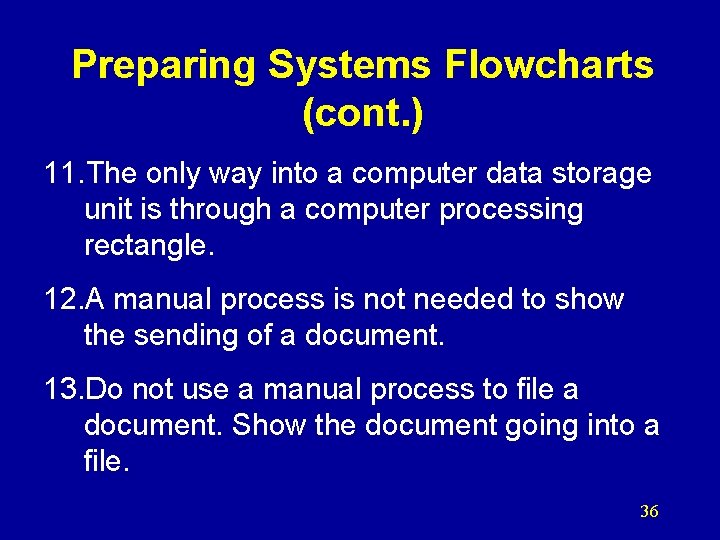 Preparing Systems Flowcharts (cont. ) 11. The only way into a computer data storage