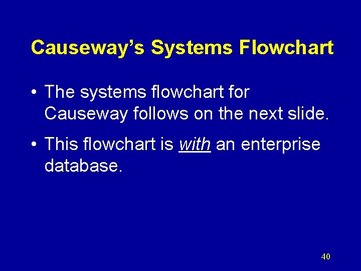 Causeway’s Systems Flowchart • The systems flowchart for Causeway follows on the next slide.