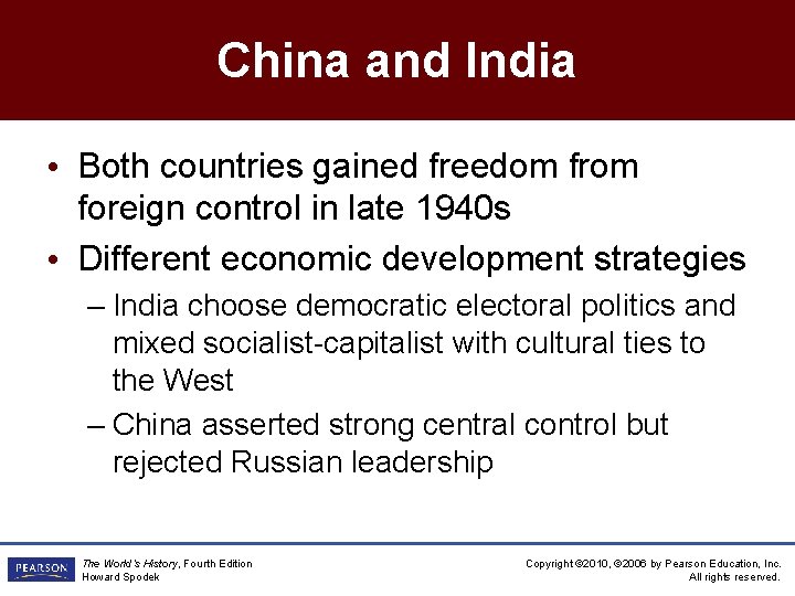 China and India • Both countries gained freedom from foreign control in late 1940