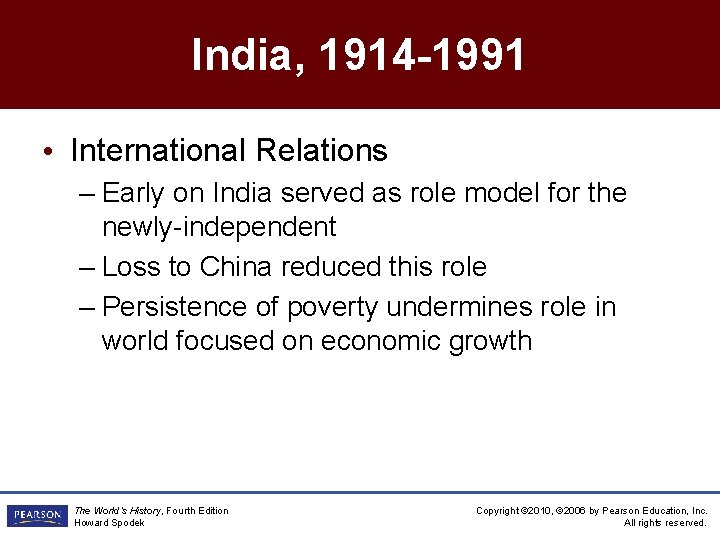India, 1914 -1991 • International Relations – Early on India served as role model