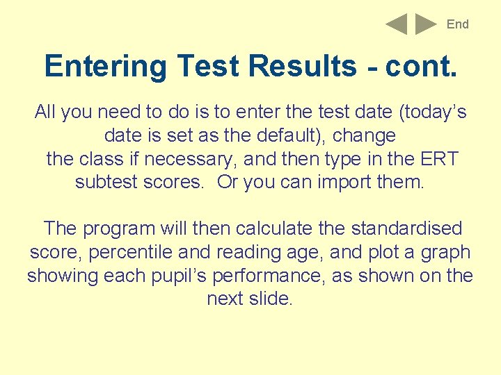 End Entering Test Results - cont. All you need to do is to enter