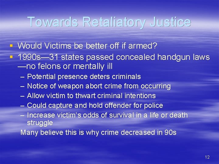 Towards Retaliatory Justice § Would Victims be better off if armed? § 1990 s—